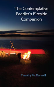 Title: The Contemplative Paddler's Fireside Companion, Author: Timothy McDonnell
