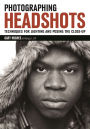 Photographing Headshots: Techniques for Lighting and Posing the Close-Up