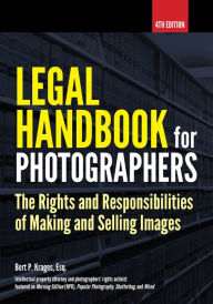Title: Legal Handbook for Photographers: The Rights and Liabilities of Making and Selling Images, Author: Bert P. Krages Esq