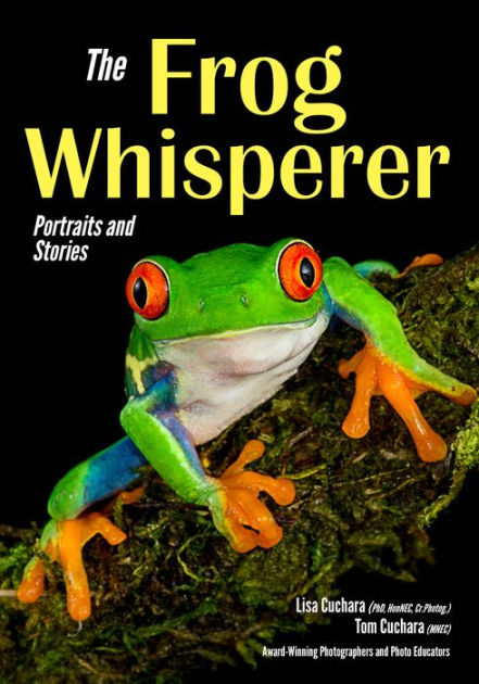 Frog Whisperer: Portraits and Stories [Book]