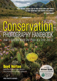 Title: Conservation Photography Handbook: How to Save the World One Photo at a Time, Author: Boyd Norton