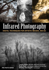Title: Infrared Photography: Digital Techniques for Brilliant Images, Author: Laurie Klein