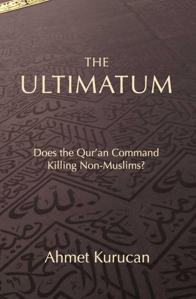 The Ultimatum: Does the Qur'an Command Killing Non-Muslims?
