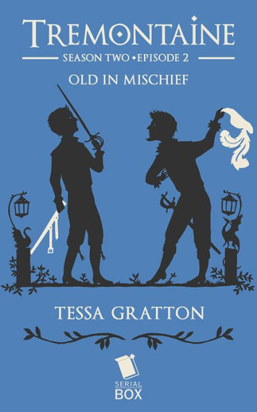 Old in Mischief (Tremontaine Season 2 Episode 2)