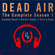 Title: Dead Air: The Complete Season 1, Author: Gwenda Bond