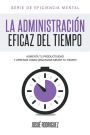 La AdministraciÃ¯Â¿Â½n Eficaz del Tiempo: Aumenta tu productividad y aprende cÃ¯Â¿Â½mo organizar mejor tu tiempo