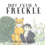 Not Even a Freckle