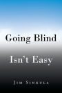 Going Blind Isn't Easy