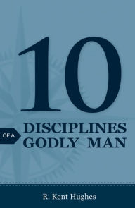 Title: 10 Disciplines of a Godly Man (25-Pack), Author: R Kent Hughes