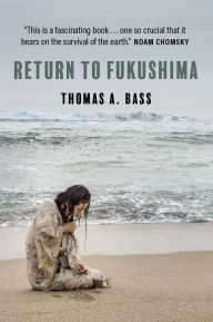 Title: Return to Fukushima, Author: Thomas A. Bass