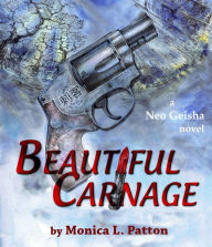 Beautiful Carnage: A Neo Geisha Novel