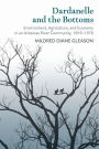 Dardanelle and the Bottoms: Environment, Agriculture, and Economy in an Arkansas River Community, 1819-1970