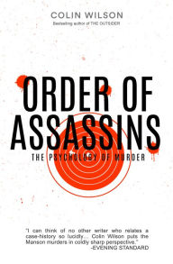 Title: Order of Assassins: The Psychology of Murder, Author: Colin Wilson