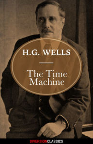 Title: The Time Machine (Diversion Classics), Author: H. G. Wells