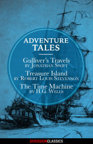 Title: Adventure Tales: Gulliver's Travels, Treasure Island, and The Time Machine, Author: Jonathan Swift