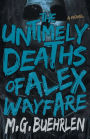 The Untimely Deaths of Alex Wayfare