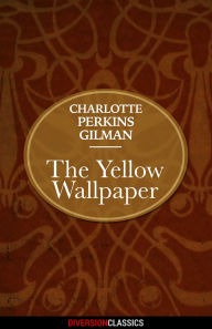 Title: The Yellow Wallpaper (Diversion Classics), Author: Charlotte Perkins Gilman