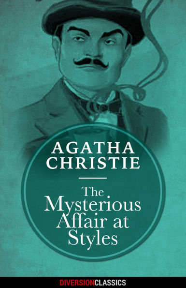 The Mysterious Affair at Styles (Diversion Classics)