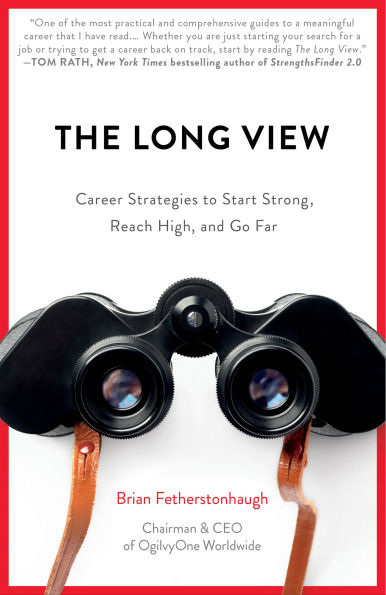 The Long View: Career Strategies to Start Strong, Reach High, and Go Far