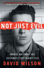 Not Just Evil: Murder, Hollywood, and California's First Insanity Plea