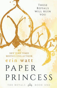 Title: Paper Princess (Royals Series #1), Author: Erin Watt