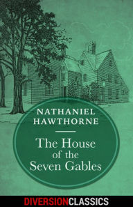 Title: The House of the Seven Gables (Diversion Classics), Author: Nathaniel Hawthorne
