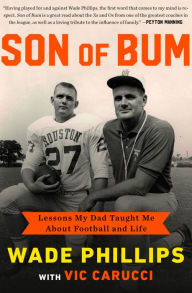 Title: Son of Bum: Lessons My Dad Taught Me About Football and Life, Author: Wade Phillips