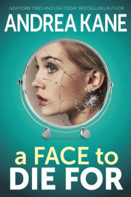 Title: A Face to Die For, Author: Andrea Kane