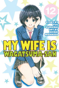 Title: My Wife is Wagatsuma-san: Volume 12, Author: Yuu Kuraishi