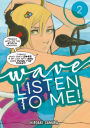 Wave, Listen to Me!: Volume 2