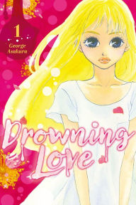 Title: Drowning Love, Volume 1, Author: George Asakura