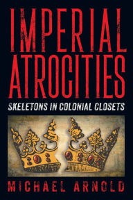 Title: Imperial Atrocities, Author: Michael Arnold