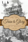Train to Glory