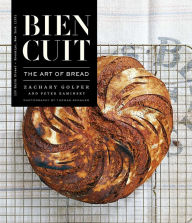 Title: Bien Cuit: The Art of Bread, Author: Zachary Golper