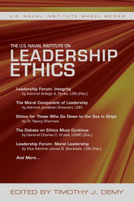 Title: The U.S. Naval Institute on Leadership Ethics: U.S. Naval Institute Wheel Book, Author: Timothy J Demy USN