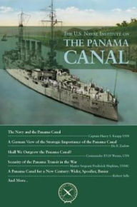 Title: The U.S. Naval Institute on Panama Canal, Author: Thomas J Cutler