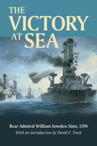 Title: The Victory at Sea, Author: William S. Sims USN
