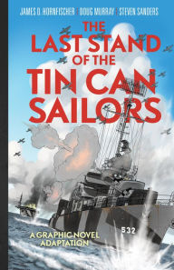 Title: The Last Stand of Tin Can Sailors: The Extraordinary World War II Story of the U.S. Navy's Finest Hour, Author: Estate of James D Hornfischer