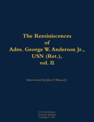 Title: The Reminiscences of Adm. George W. Anderson Jr., USN (Ret.), vol. 2: 1906-1992, Author: George W. Anderson Jr.
