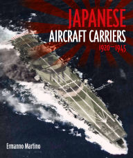 Title: Japanese Aircraft Carriers, 1920-1945, Author: Ermanno Martino