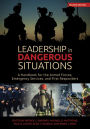 Leadership in Dangerous Situations, 2nd Edition: A Handbook for the Armed Forces, Emergency Services and First Responders