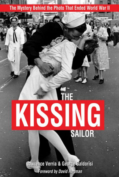 The Kissing Sailor: The Mystery Behind the Photo that Ended World War II
