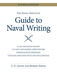 Title: The Naval Institute Guide to Naval Writing, 4th Edition, Author: Christopher E Crane