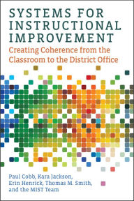 Title: Systems for Instructional Improvement: Creating Coherence from the Classroom to the District Office, Author: Paul Cobb