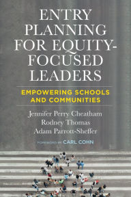 Title: Entry Planning for Equity-Focused Leaders: Empowering Schools and Communities, Author: Jennifer Perry Cheatham