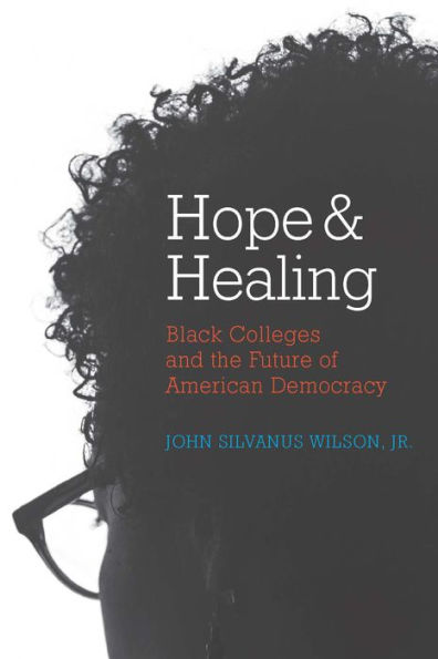 Hope and Healing: Black Colleges and the Future of American Democracy