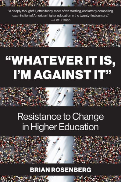 Whatever It Is, I'm Against It: Resistance to Change in Higher Education