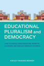 Educational Pluralism and Democracy: How to Handle Indoctrination, Promote Exposure, and Rebuild America's Schools