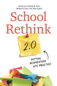 Title: School Rethink 2.0: Putting Reinvention into Practice, Author: Frederick M. Hess
