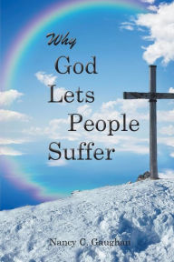 Title: Why God Lets People Suffer, Author: Nancy Gaughan